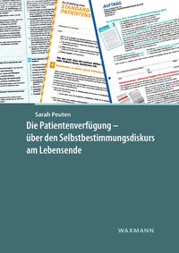 Die Patientenverfügung – über den Selbstbestimmungsdiskurs am Lebensende