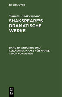 William Shakespeare: Shakspeare’s dramatische Werke / Antonius und Cleopatra. Maaß für Maaß. Timon von Athen