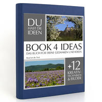 BOOK 4 IDEAS classic | Rund um die Teck, Notizbuch, Bullet Journal mit Kreativitätstechniken und Bildern, DIN A5