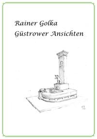 Rainer Golka - Güstrower Ansichten