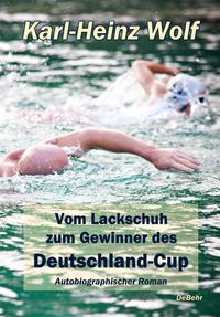 Vom Lackschuh zum Gewinner des Deutschland-Cup - Autobiografischer Roman