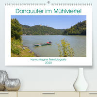 Donau Mühlviertel (Premium, hochwertiger DIN A2 Wandkalender 2020, Kunstdruck in Hochglanz)