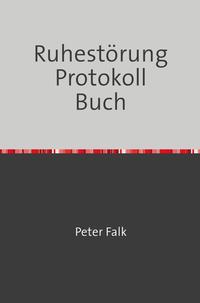 Ruhestörung Protokoll Buch