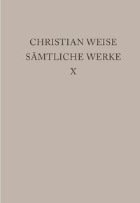 Christian Weise: Sämtliche Werke / Lustspiele I