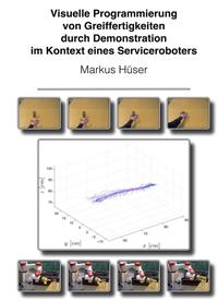 Visuelle Programmierung von Greiffertigkeiten durch Demonstration im Kontext eines Serviceroboters