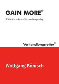 Der Verhandlungsretter rät / GAIN MORE©: 8 Schritte zu Ihrem Verhandlungserfolg