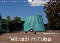 Fellbach im Fokus (Wandkalender 2023 DIN A4 quer)