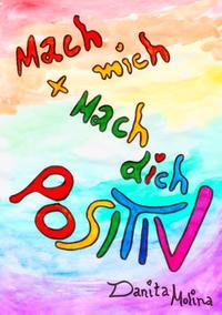 Mach mich - Mach Dich - Positiv