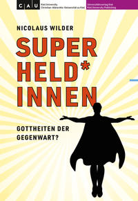 Superheld*innen – Gottheiten der Gegenwart?