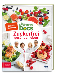 Die Ernährungs-Docs – Zuckerfrei gesünder leben