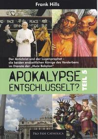 Apokalypse entschlüsselt? - Teil 5