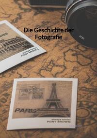 Die Geschichte der Fotografie