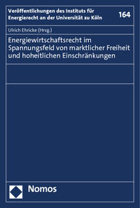 Energiewirtschaftsrecht im Spannungsfeld von marktlicher Freiheit und hoheitlichen Einschränkungen