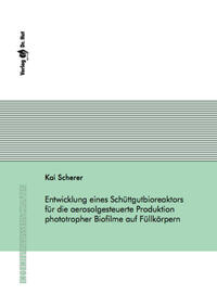 Entwicklung eines Schüttgutbioreaktors für die aerosolgesteuerte Produktion phototropher Biofilme auf Füllkörpern