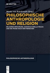 Philosophische Anthropologie und Religion