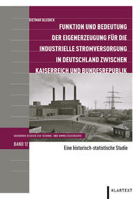 Funktion und Bedeutung der Eigenerzeugung für die industrielle Stromversorgung in Deutschland zwischen Kaiserreich und Bundesrepublik