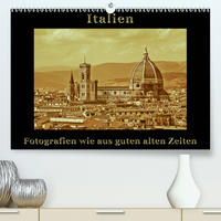 Italien - Fotografien wie aus guten alten Zeiten (Premium, hochwertiger DIN A2 Wandkalender 2020, Kunstdruck in Hochglanz)