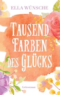 Tausend Farben des Glücks