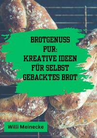 Brotgenuss Pur: Kreative Ideen für selbstgebacktes Brot