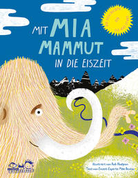 Mit Mia Mammut in die Eiszeit