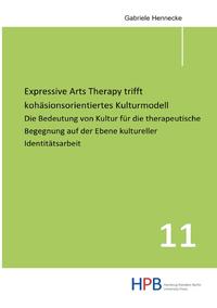 Schriften zur kunstorientierten Praxis aus dem Department Kunst,... / Expressive Arts Therapy trifft kohäsionsorientiertes Kulturmodell