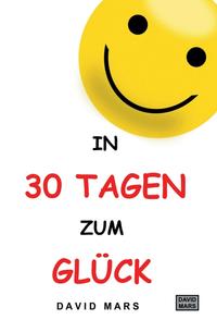 In 30 Tagen zum Glück