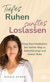 Tiefes Ruhen – sanftes Loslassen: Deep Rest Meditation