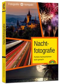 Nachtfotografie - Perfekte Nachtaufnahmen leicht gemacht