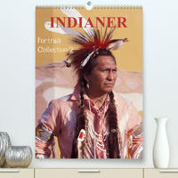 INDIANER Portrait Collection 2 (Premium, hochwertiger DIN A2 Wandkalender 2023, Kunstdruck in Hochglanz)