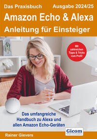 Das Praxisbuch Amazon Echo & Alexa - Anleitung für Einsteiger (Ausgabe 2024/25)