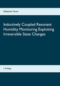 Inductively Coupled Resonant Humidity Monitoring Exploiting Irreversible State Changes