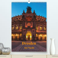 Dresden bei Nacht (Premium, hochwertiger DIN A2 Wandkalender 2021, Kunstdruck in Hochglanz)