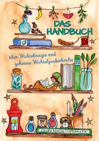 Das Handbuch über Wichtelmagie und geheime Wichtelzauberkräfte