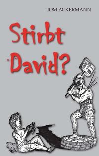 Stirbt David ?