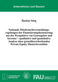 Nationale Missbrauchsvermeidungsregelungen der Finanzierungsbesteuerung aus der Perspektive von Gesetzgeber und Investor – qualitative und quantitative Analyse einer grenzüberschreitenden Private Equity Musterinvestition