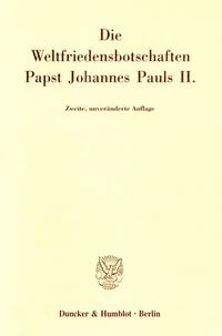 Die Weltfriedensbotschaften Papst Johannes Pauls II.