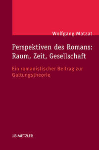 Perspektiven des Romans: Raum, Zeit, Gesellschaft