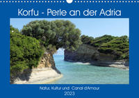 Korfu - Perle an der Adria. Natur, Kultur und Canal D'Amour (Wandkalender 2023 DIN A3 quer)