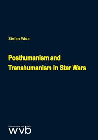 Posthumanism and Transhumanism in Star Wars