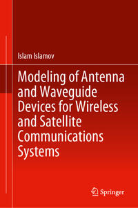 Modeling of Antenna and Waveguide Devices for Wireless and Satellite Communications Systems