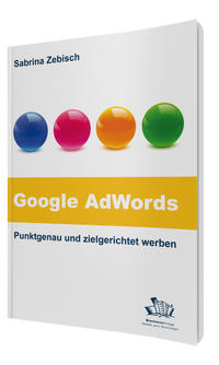 Google AdWords – Punktgenau und zielgerichtet werben