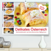 Delikates Österreich. Küchenkalender mit den klassischen Süßspeisen (Premium, hochwertiger DIN A2 Wandkalender 2021, Kunstdruck in Hochglanz)