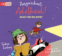 Ausgerechnet Adelheid! - Alles für die Katz?