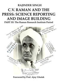 C.V. RAMAN AND THE PRESS: SCIENCE REPORTING AND IMAGE BUILDING