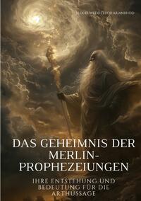 Das Geheimnis der Merlin-Prophezeiungen