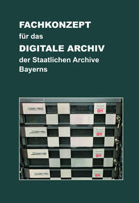 Fachkonzept für das Digitale Archiv der Staatlichen Archive Bayerns. Version 2.1 vom 29.8.2022