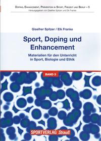 Sport, Doping und Enhancement - Materialien für den Unterricht in Sport, Biologie und Ethik