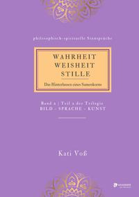 WAHRHEIT -WEISHEIT - STILLE