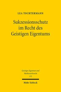 Sukzessionsschutz im Recht des Geistigen Eigentums