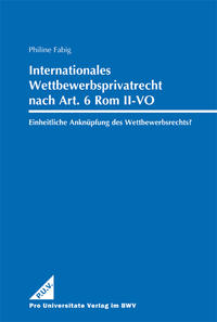 Internationales Wettbewerbsprivatrecht nach Art. 6 Rom II-VO –